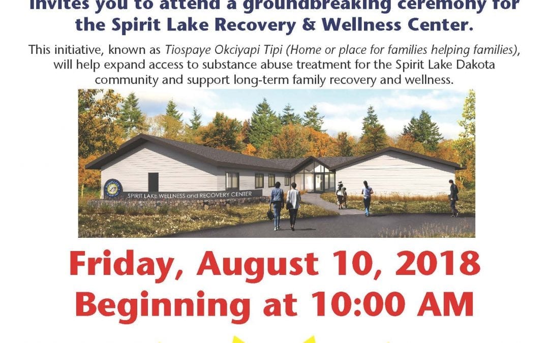 Spirit Lake Dakota “Tiospaye Okciyapi Tipi” Center Groundbreaking is August 10