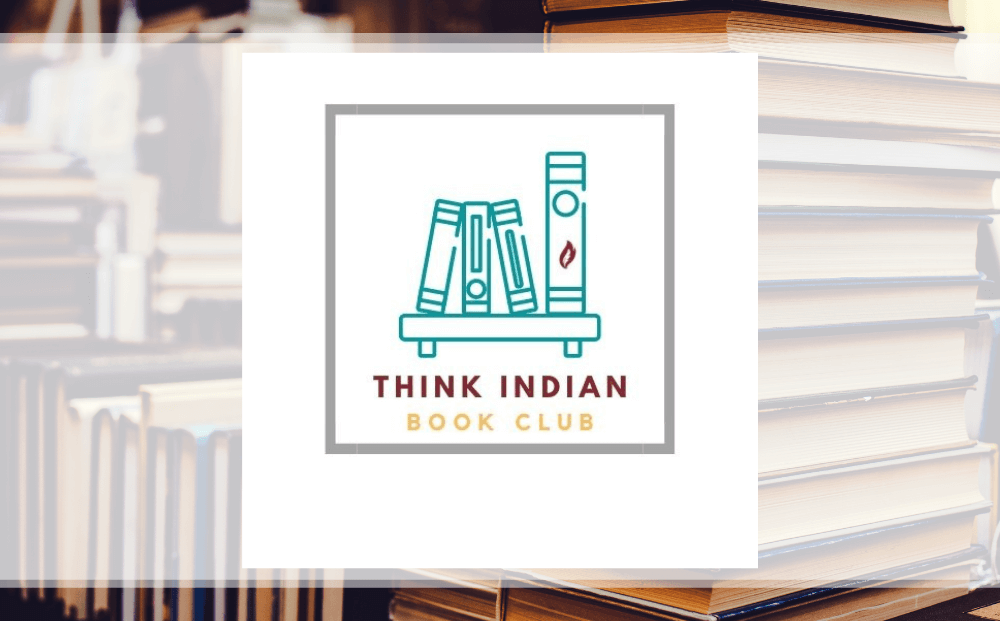 Read the Think Indian Book Club Past Selections!