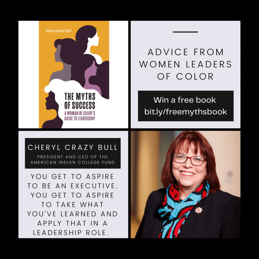 American Indian College Fund President and CEO Cheryl Crazy Bull shares her wisdom with writer and editor Analiza Quiroz Wolf on leadership in the new book “The Myths of Success: A Woman of Color’s Guide to Leadership,” which was released on January 15.