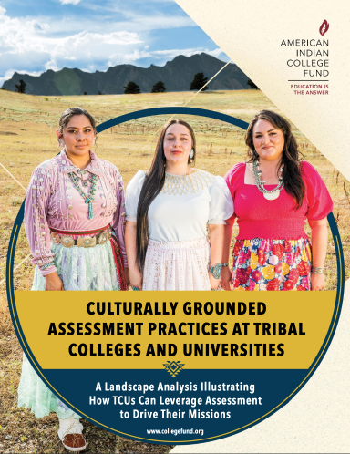 Culturally Grounded Assessment Practices at Tribal Colleges and Universities: CAPs Report - May 2025