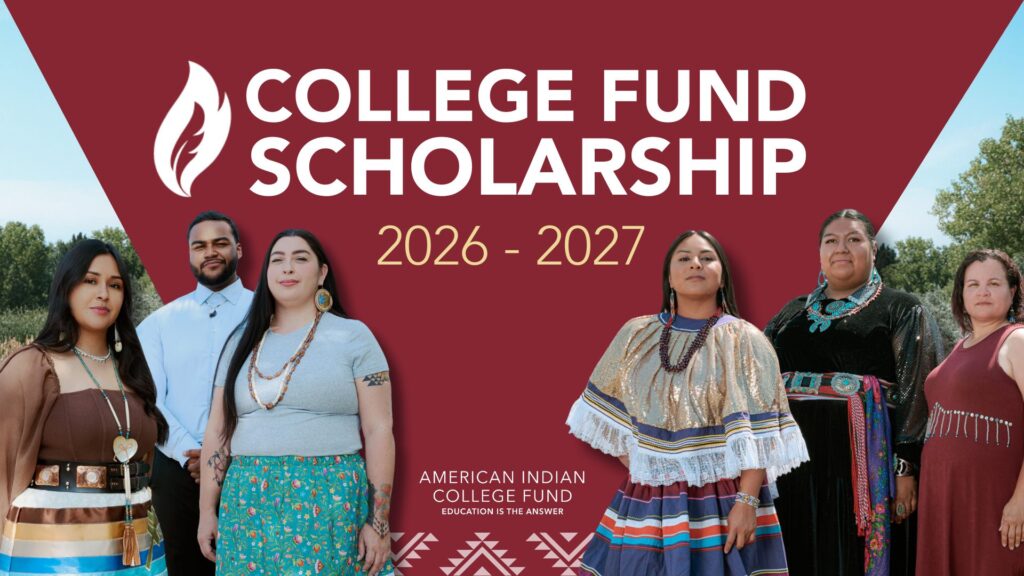 Be sure to apply for American Indian College Fund scholarships. Application season opens February 1.